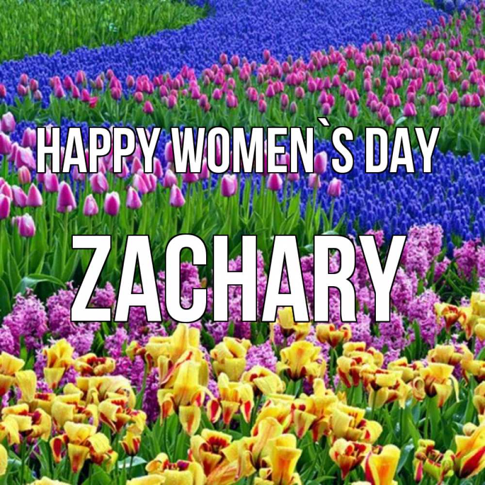 Greetings card с именем, Zachary happy women`s day цветы Greetings with text for free download 